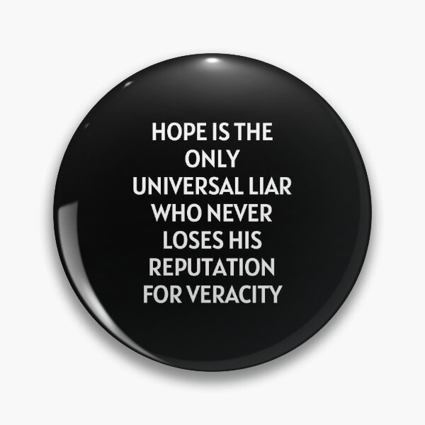 Item preview, Hope Is The Only Universal Liar Who Never Loses His Reputation For Veracity. designed and sold by Aminovak.