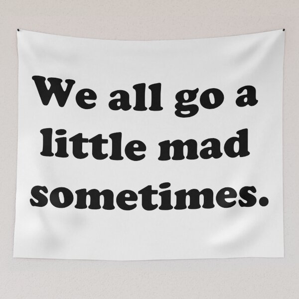 Item preview, We all go a little mad sometimes designed and sold by genalatorre.