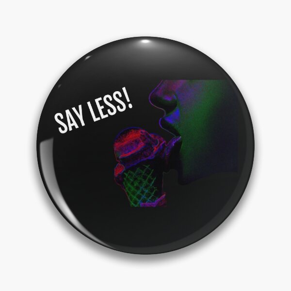 Item preview, Say Less! designed and sold by M0useRat.