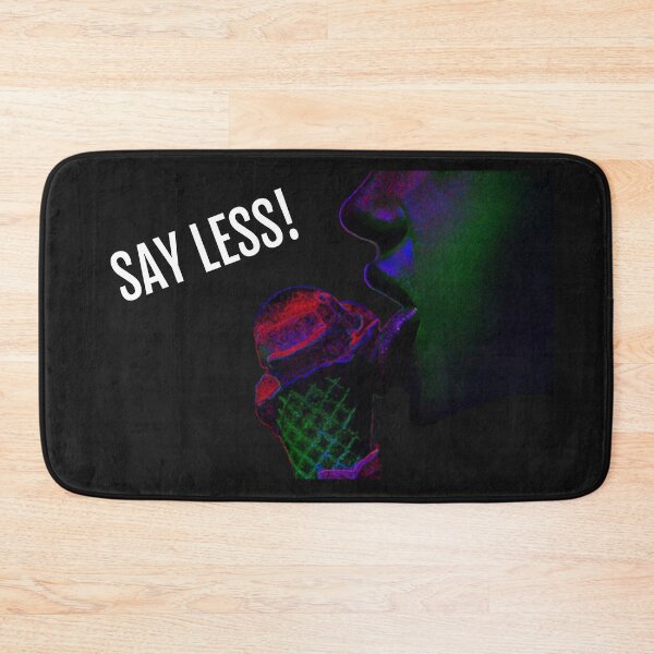 Item preview, Say Less! designed and sold by M0useRat.