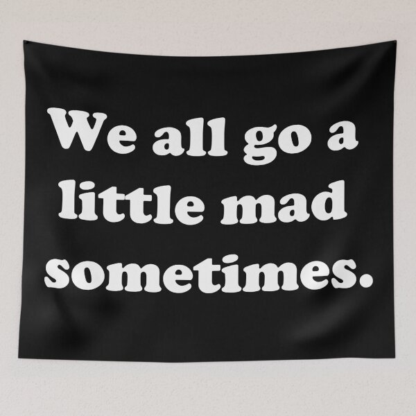 Item preview, We all go a little mad sometimes. designed and sold by genalatorre.