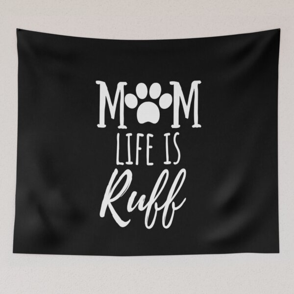 Item preview, Mom Life is Ruff designed and sold by CatMonkStudios.