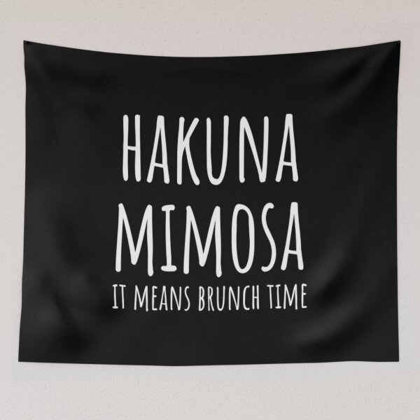Item preview, Hakuna Mimosa - The Only Way To Start My Day designed and sold by CatMonkStudios.
