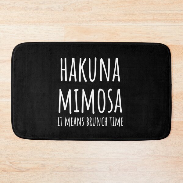 Item preview, Hakuna Mimosa - The Only Way To Start My Day designed and sold by CatMonkStudios.