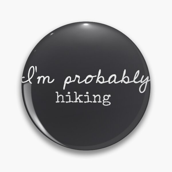 Item preview, I’m Probably Hiking - Funny Sayings designed and sold by Flip & Flop.