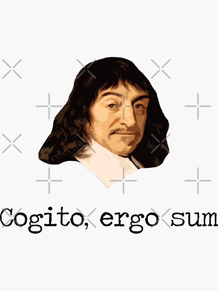 Cogito ergo sum - Descartes