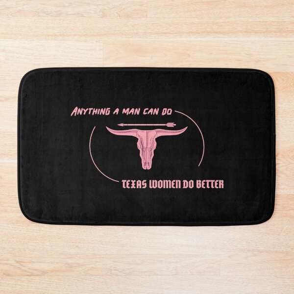 Item preview, Anything A Man Can Do Texan Women Do Better  designed and sold by Joseph Carrasco.