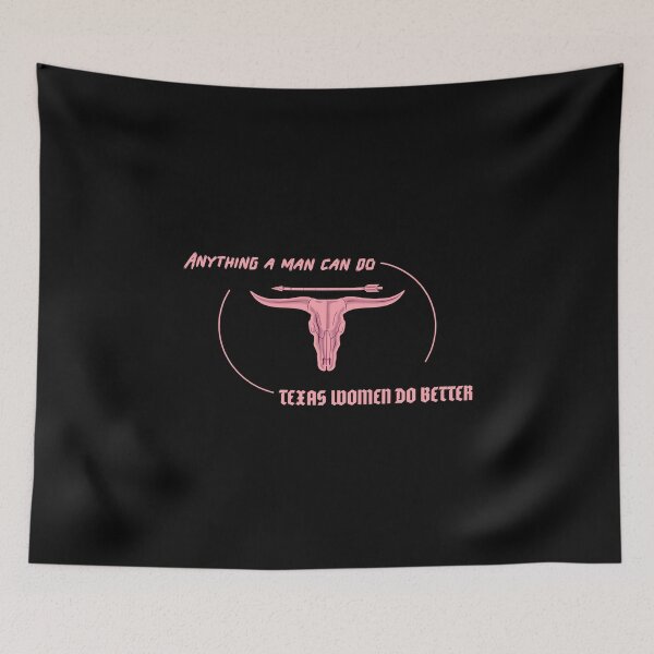 Item preview, Anything A Man Can Do Texan Women Do Better  designed and sold by Joseph Carrasco.