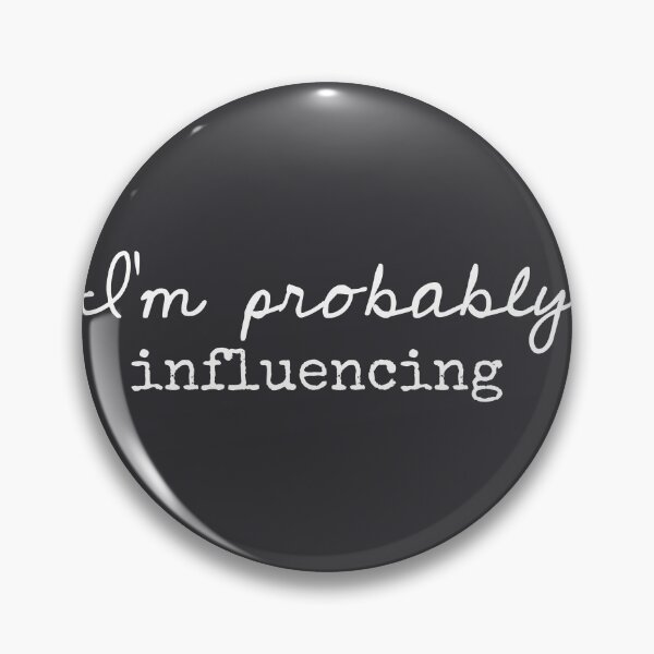 Item preview, I’m Probably Influencing - Funny Sayings designed and sold by Flip & Flop.