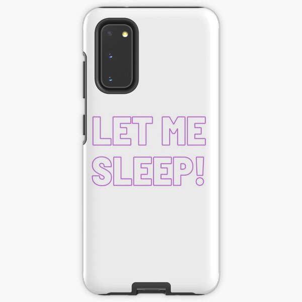 Let Me Sleep! Samsung Galaxy Tough Case