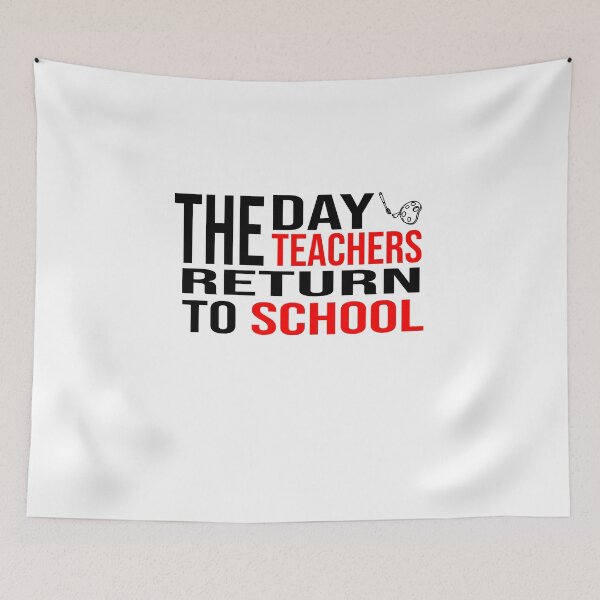 Item preview, The Day The Teachers Return To School designed and sold by ZAstore.