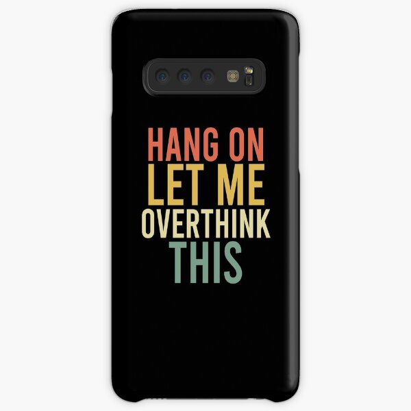 Hang on. Let me overthink this. Samsung Galaxy Snap Case