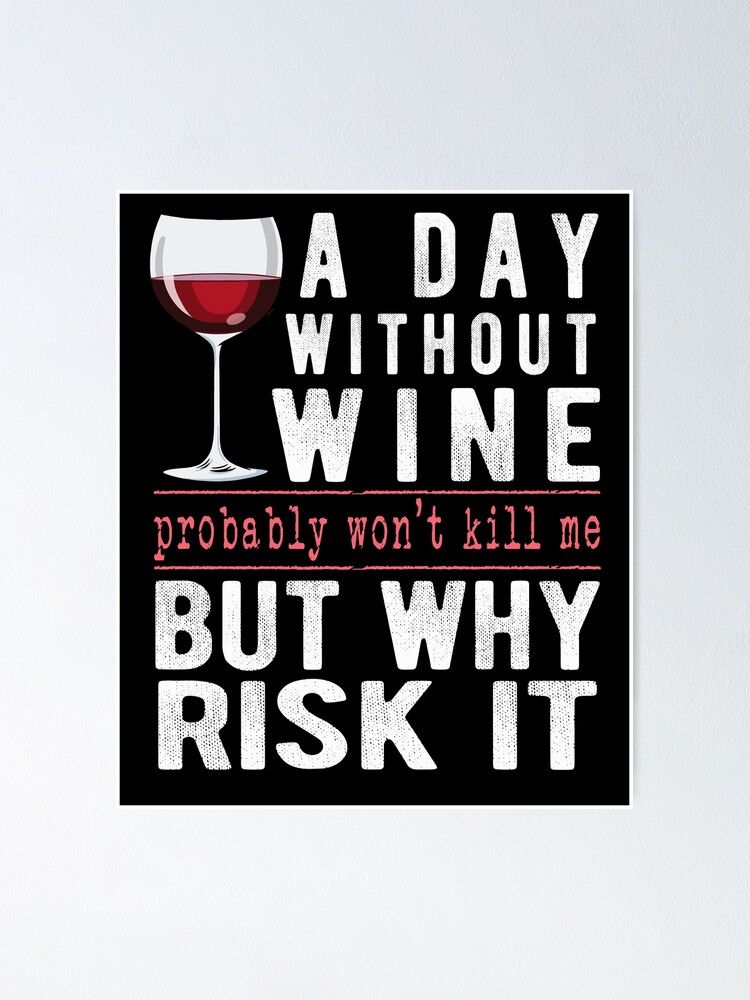 A Day Without Wine Why Risk It Funny Wine Sayings Gift A Day Without Wine Why Risk It Funny Wine Sayings Gift