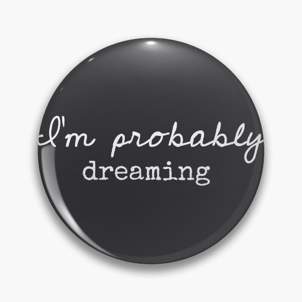 Item preview, I’m Probably Dreaming - Funny Sayings designed and sold by Flip & Flop.