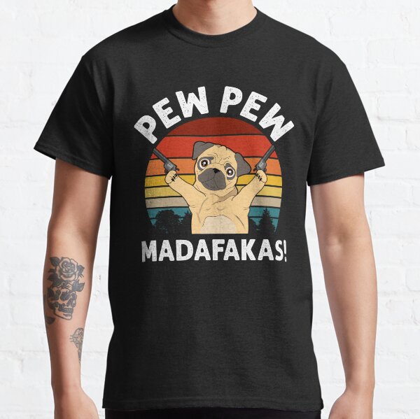 Vintage Retro Pug Pew Pew Madafakas! funny Pug pew pew madafakas Classic T-Shirt