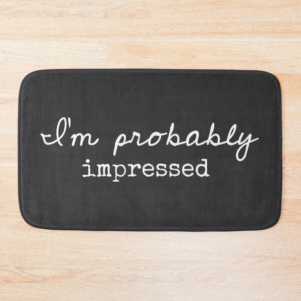 Item preview, I’m Probably Impressed - Funny Sayings designed and sold by Flip & Flop.