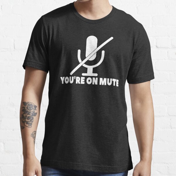 i was on mute t shirt