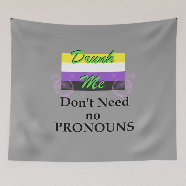 Item preview, Drunk Me Don't Need No Pronouns Nonbinary Pride Tee Slogan designed and sold by nhitori.