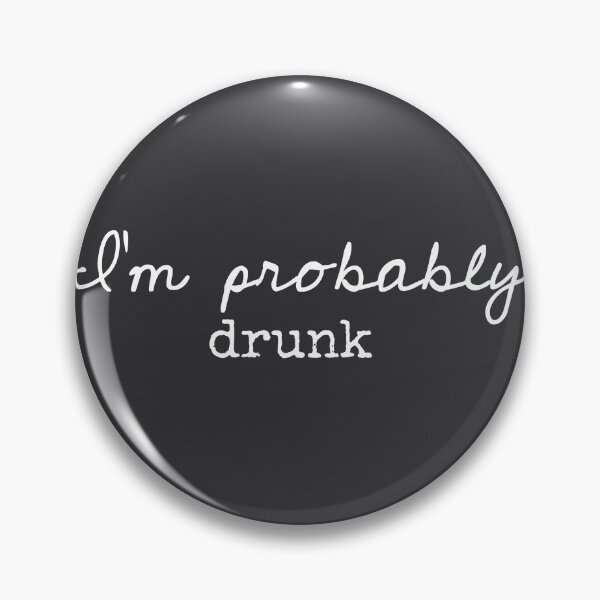 Item preview, I’m Probably Drunk - Funny Sayings designed and sold by Flip & Flop.