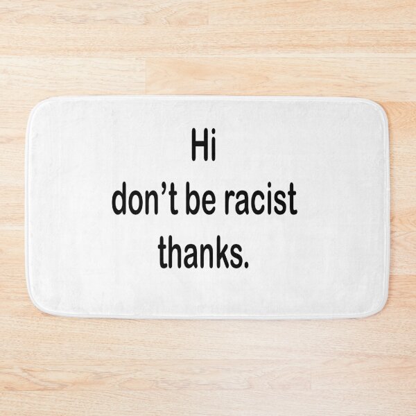 Item preview, Dont be racist t-shirt . designed and sold by Didou  Design.