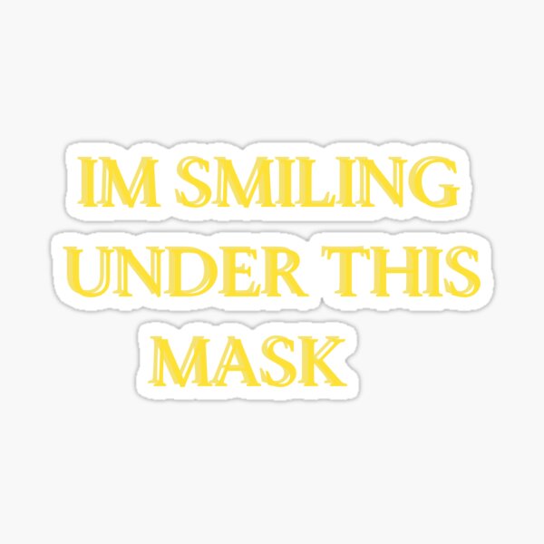 Item preview, Im smiling under this mask! designed and sold by haileykerrin.