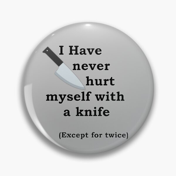 Item preview, I Have Never Hurt Myself With A Knife Except For Twice Tee Slogan designed and sold by nhitori.