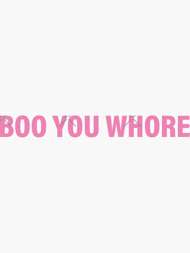 boo you whore by joom8