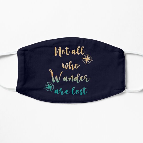 Not All Who Wander Are Lost - Wanderlust Quotes Flat Mask