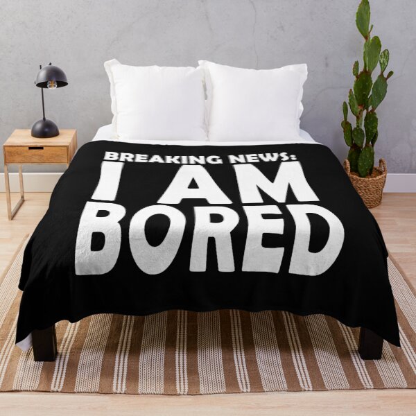 Item preview, BREAKING NEWS: I'M BORED  designed and sold by ayyoubdz.