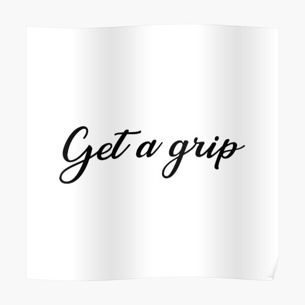 cursive 'get a grip' items Poster