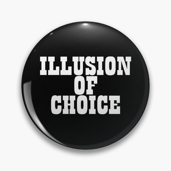 Item preview, Illusion of Choice designed and sold by fatbanana.