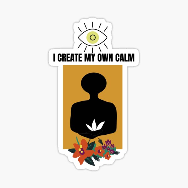 I Create My Own Calm for Wellness Sticker