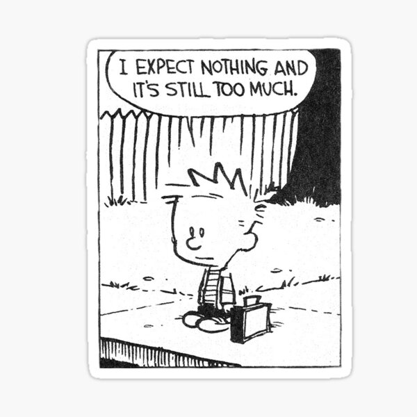 Calvin & Hobbes - Expect nothing, it's still too much Sticker