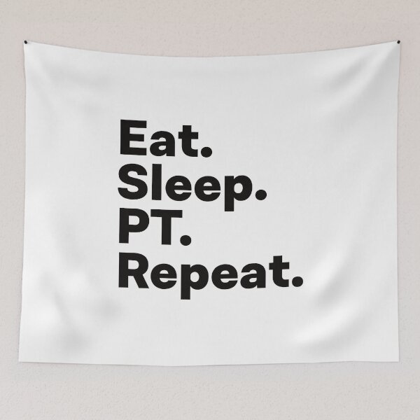 Item preview, Eat Sleep PT Repeat designed and sold by teesaurus.
