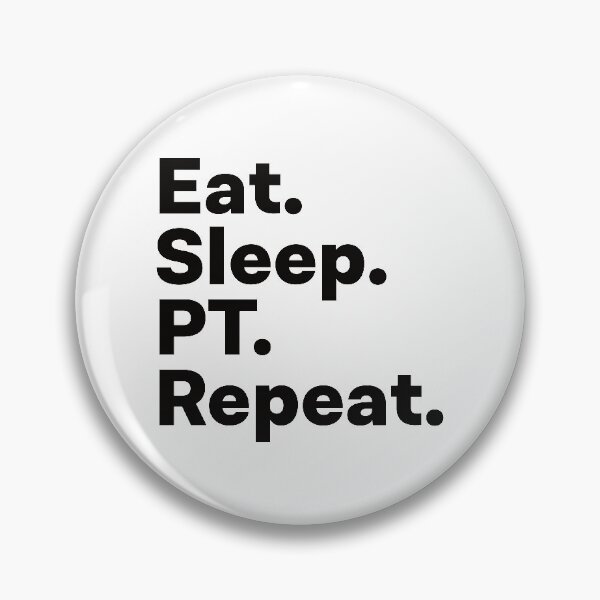 Item preview, Eat Sleep PT Repeat designed and sold by teesaurus.