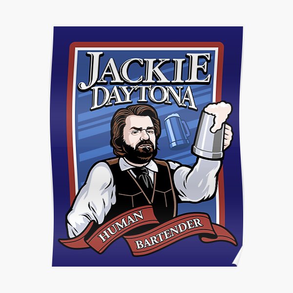 Jackie Daytona- Regular Human Bartender Poster