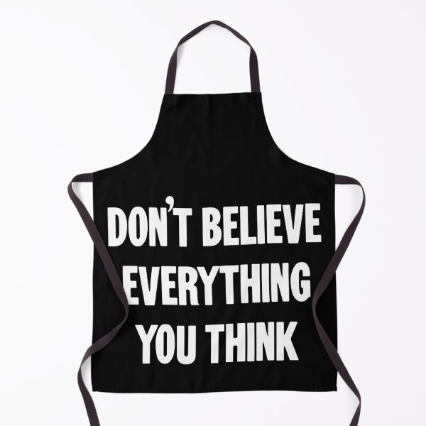 Item preview, Don't Believe Everything You Think designed and sold by Good-Looking Corpse.