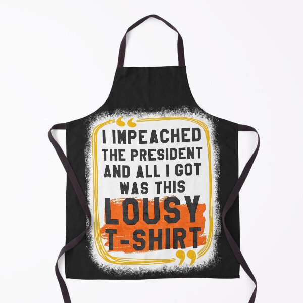 Item preview, I Impeached The President And All I Got Was This Lousy T-Shirt designed and sold by ABDEZIGN.