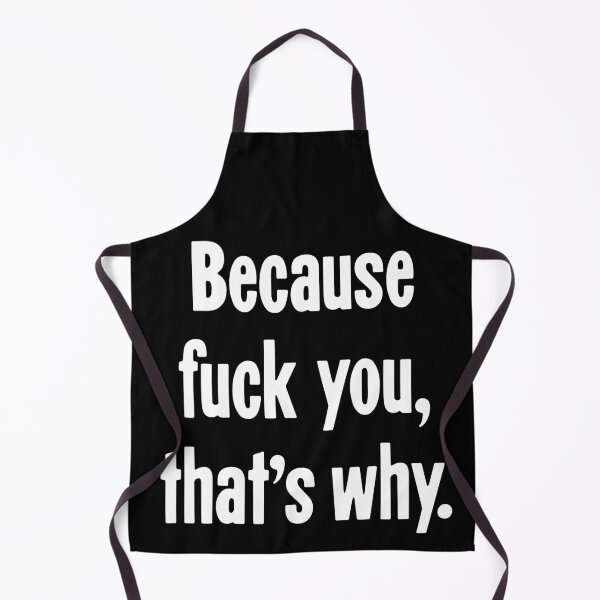 Item preview, Because Fuck You, That's Why designed and sold by Good-Looking Corpse.