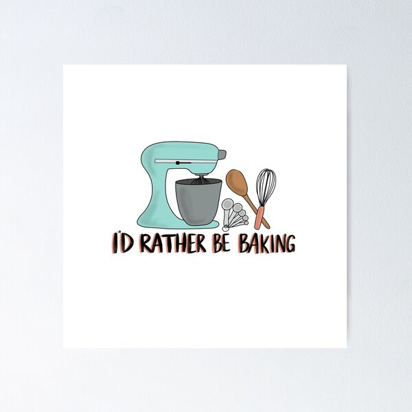 Item preview, I'd Rather Be Baking designed and sold by emilymoeller.