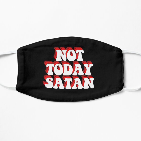 NOT TODAY SATAN Flat Mask