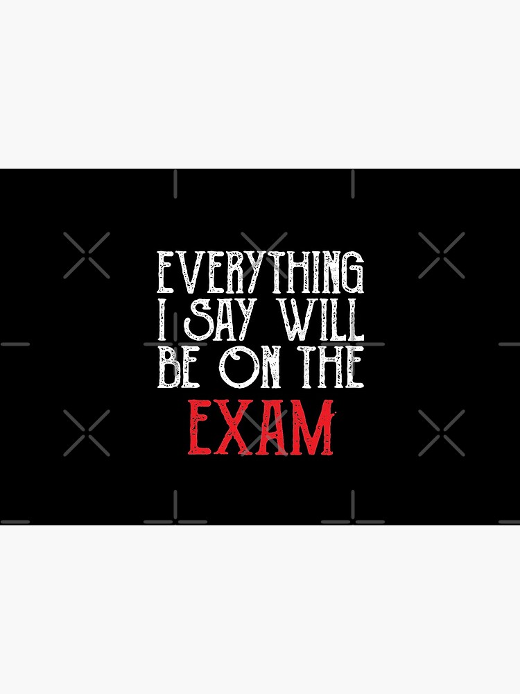 Everything I Say Will be On The Exam ,history teacher , Funny Teacher by CodingForTech