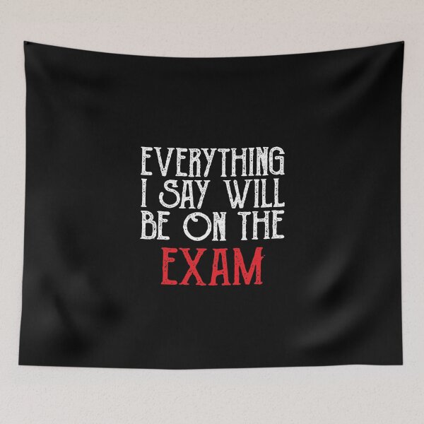 Item preview, Everything I Say Will be On The Exam ,history teacher , Funny Teacher designed and sold by CodingForTech.