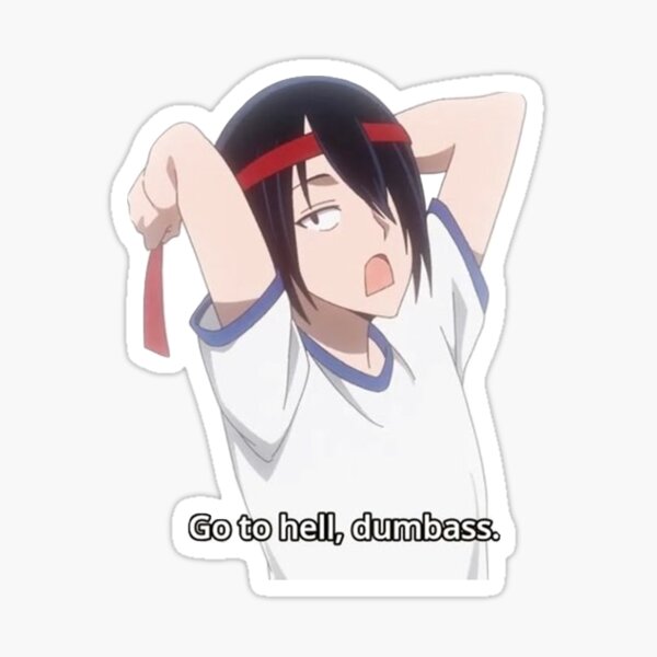Go to Hell, Dumbass - Ishigami from Kaguya-Sama: Love is War Sticker