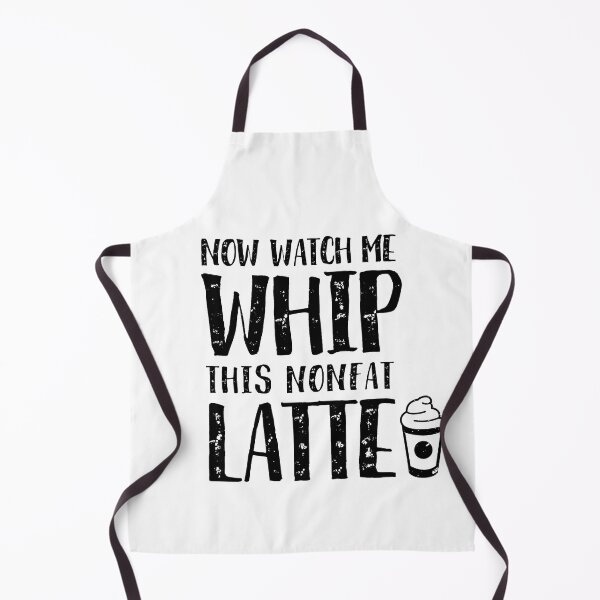 Item preview, Now Watch Me Whip This Nonfat Latte designed and sold by tanyadraws.