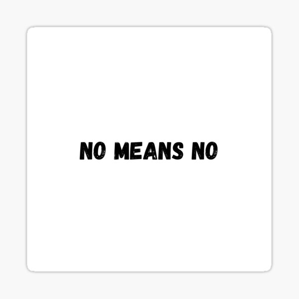 No Means No Sticker By Tokyochristina Redbubble