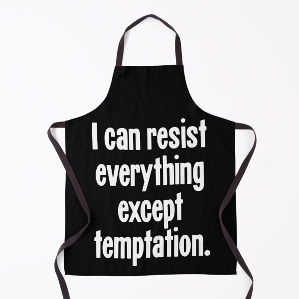 Item preview, I Can Resist Everything Except Temptation designed and sold by Good-Looking Corpse.