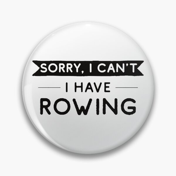 Item preview, Sorry I Can't I Have Rowing designed and sold by teesaurus.