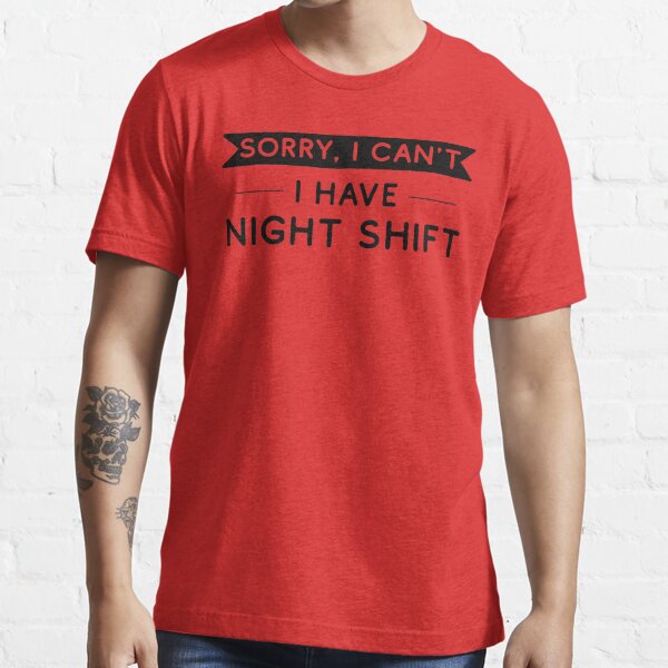 Sorry Can't Night Shift Shirt Night Shift Nurse Tshirt 