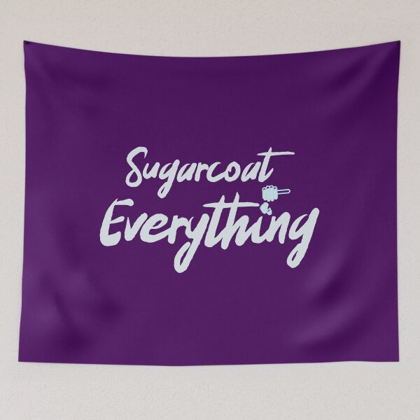 Item preview, Sugarcoat Everything designed and sold by toddbrooney.